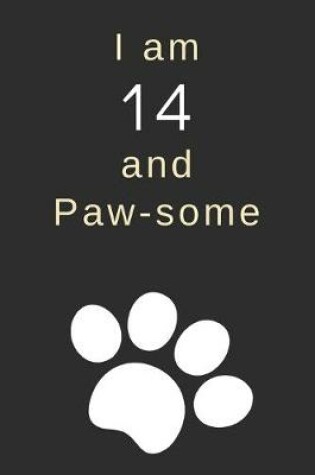 Cover of I am 14 and Paw-some