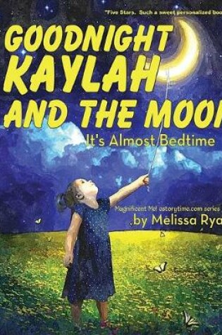 Cover of Goodnight Kaylah and the Moon, It's Almost Bedtime