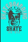 Book cover for Skateboarding Is Not A Crime Skate Or Die