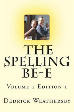 Cover of Dedrick Weathersby's The Spelling BE-E