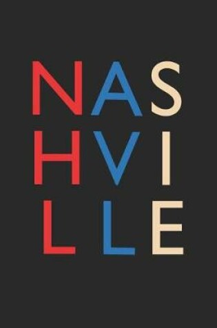 Cover of Nashville Notebook - Tennessee Gift - Colorful Nashville Journey Diary - Tennessee Travel Journal