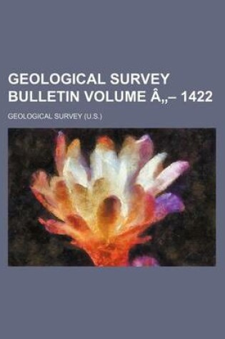 Cover of Geological Survey Bulletin Volume a 1422