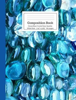 Book cover for Composition Book Ocean Blue Crystal Glass Sparkle Wide Rule