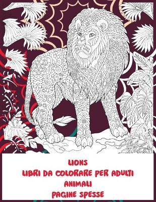 Cover of Libri da colorare per adulti - Pagine spesse - Animali - Lions