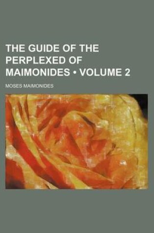 Cover of The Guide of the Perplexed of Maimonides (Volume 2)