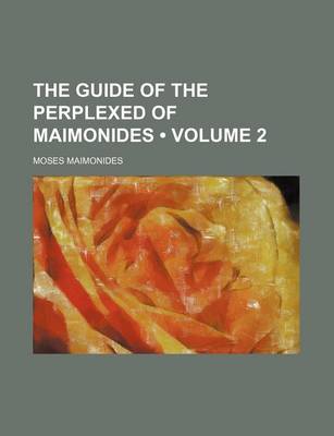 Book cover for The Guide of the Perplexed of Maimonides (Volume 2)