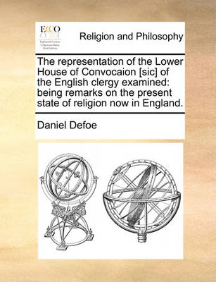 Book cover for The Representation of the Lower House of Convocaion [sic] of the English Clergy Examined