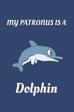 Cover of My Patronus Is a Dolphin