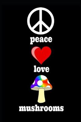 Book cover for Peace Love Mushrooms