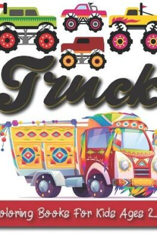Cover of Truck Coloring Books For Kids Ages 2-4