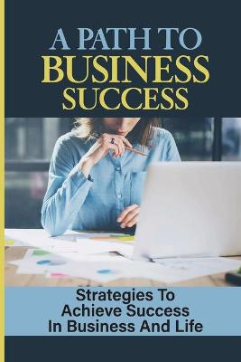 Cover of A Path To Business Success