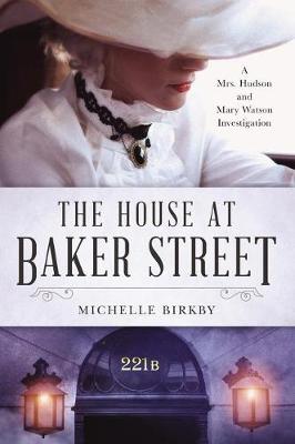 The House at Baker Street by Michelle Birkby