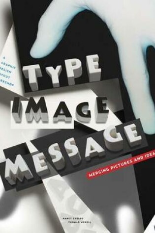 Cover of Type, Image, Message: A Graphic Design Layout Workshop