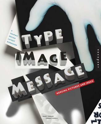 Cover of Type, Image, Message: A Graphic Design Layout Workshop