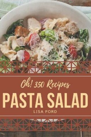 Cover of Oh! 350 Pasta Salad Recipes