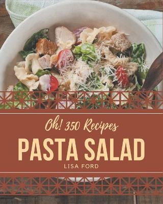 Book cover for Oh! 350 Pasta Salad Recipes