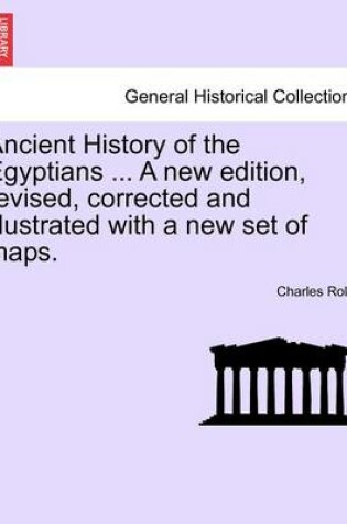 Cover of Ancient History of the Egyptians ... Vol. IV, a New Edition, Revised, Corrected and Illustrated with a New Set of Maps.