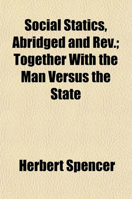 Book cover for Social Statics, Abridged and REV.; Together with the Man Versus the State