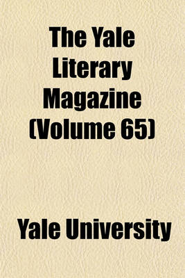 Book cover for The Yale Literary Magazine (Volume 65)