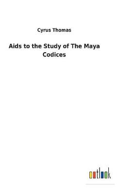 Book cover for Aids to the Study of The Maya Codices