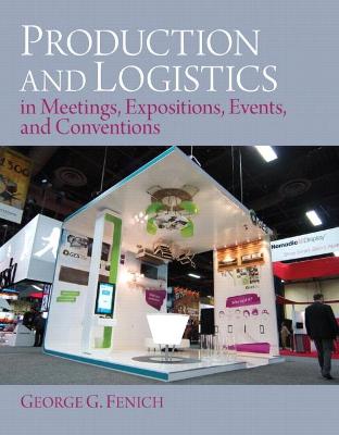 Book cover for Production and Logistics in Meeting, Expositions, Events and Conventions