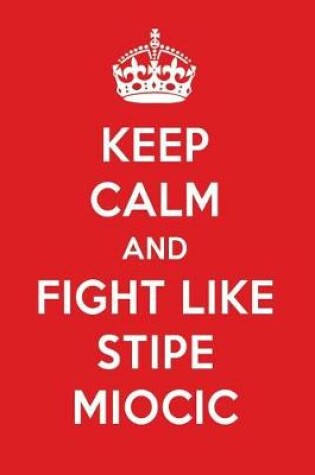 Cover of Keep Calm and Fight Like Stipe Miocic