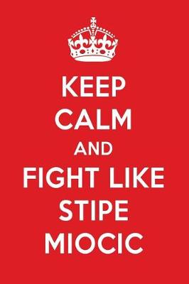 Book cover for Keep Calm and Fight Like Stipe Miocic