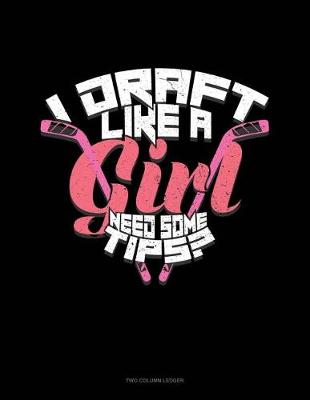 Book cover for I Draft Like a Girl Need Some Tips?