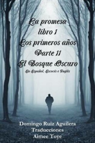 Cover of LA Promesa Libro 1 Los Primeros Anos Parte 11 El Bosque Oscuro (En Espanol, Escoces e Ingles)