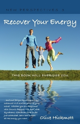 Cover of Recover Your Energy and End Fatigue by Using Energy Enhanced NLP and the Power of Your Mind.