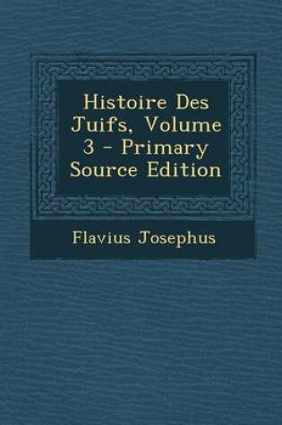 Cover of Histoire Des Juifs, Volume 3