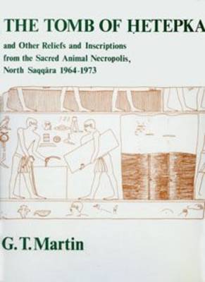 Cover of The Tomb of Hetepka and Other Reliefs and Inscriptions from the Sacred Animal Necropolis, North Saqqara, 1964-73