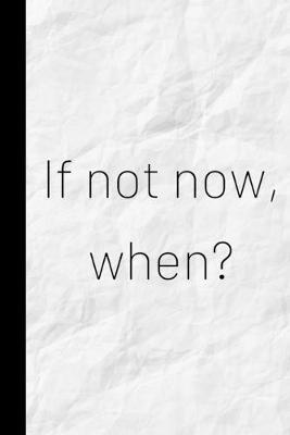 Book cover for If not now, when?