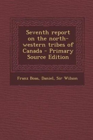 Cover of Seventh Report on the North-Western Tribes of Canada