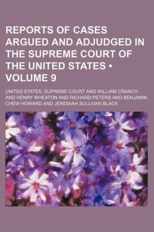Cover of Reports of Cases Argued and Adjudged in the Supreme Court of the United States (Volume 9)