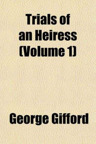 Cover of Trials of an Heiress (Volume 1)