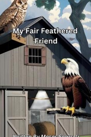 Cover of My Fair Feathered Friend