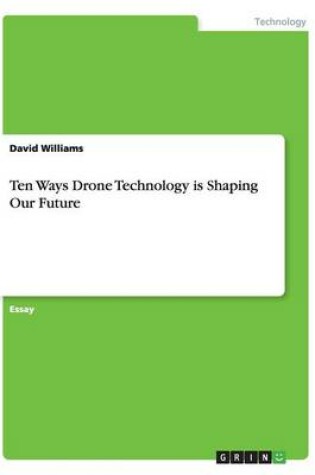 Cover of Ten Ways Drone Technology is Shaping Our Future