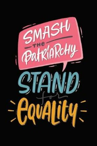 Cover of Smash the Patriarchy Stand for Equality