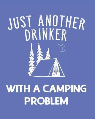 Book cover for Just Another Drinker with a Camping Problem