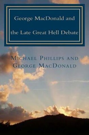 Cover of George MacDonald & Late Great Hell Debate