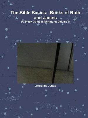 Book cover for The Bible Basics:  Books of Ruth and James