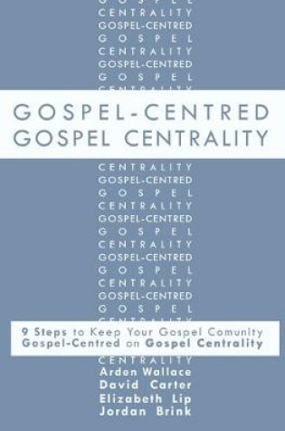 Cover of Gospel-Centred Gospel Centrality