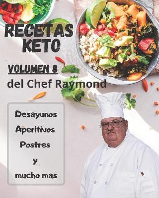 Book cover for RECETAS Keto del Chef Raymond Volúmen 8