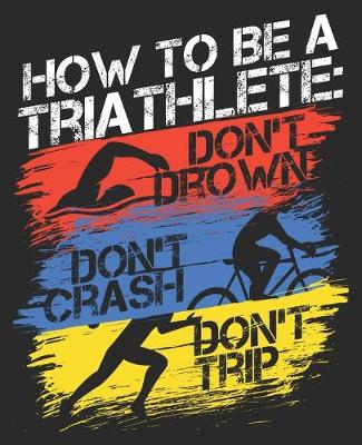 Book cover for How To Be A Triathlete