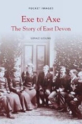Cover of Exe to Axe - The Story of East Devon: Pocket Images