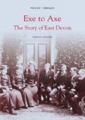 Book cover for Exe to Axe - The Story of East Devon: Pocket Images