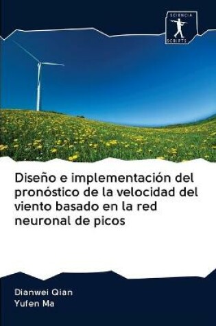 Cover of Diseno e implementacion del pronostico de la velocidad del viento basado en la red neuronal de picos