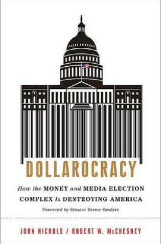 Cover of Dollarocracy: How the Money and Media Election Complex Is Destroying America