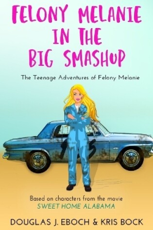 Cover of Felony Melanie in the Big Smashup